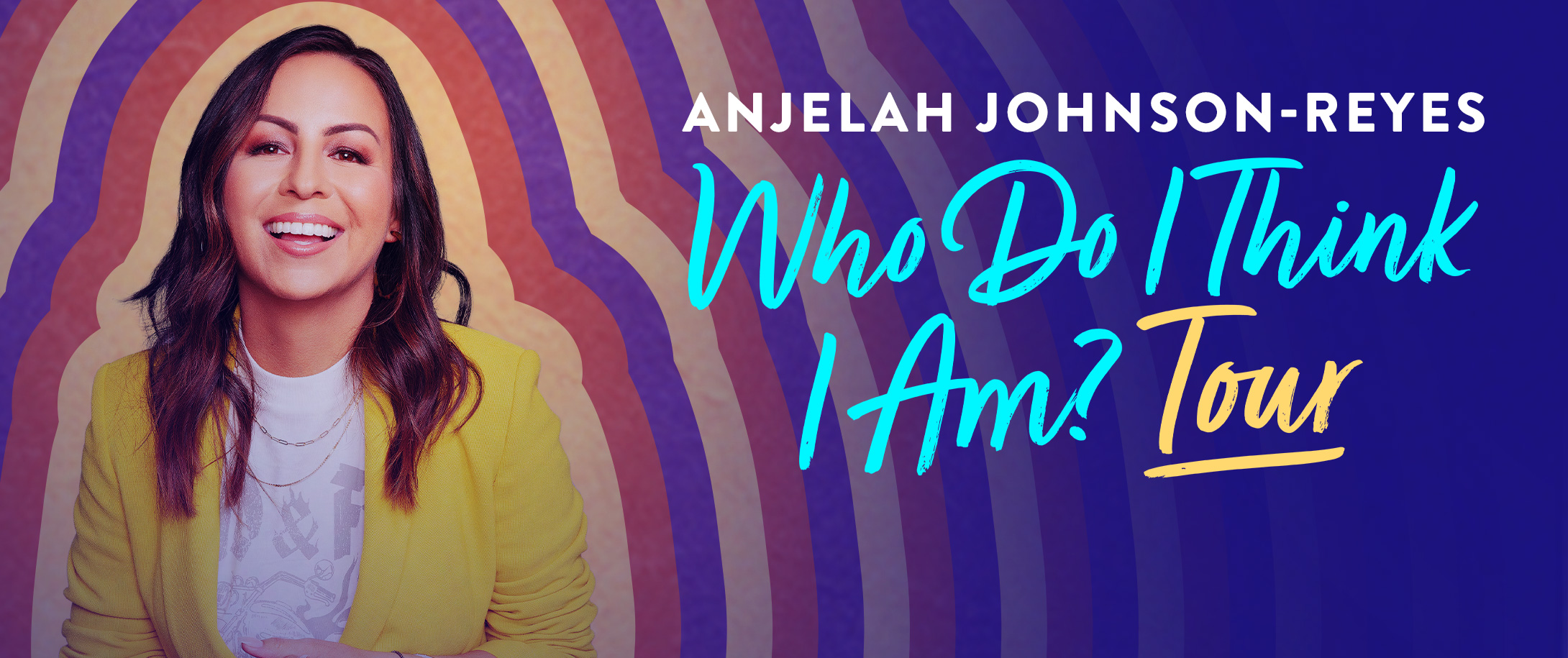 Anjelah Johnson-Reyes “Who Do I Think I Am?” Tour