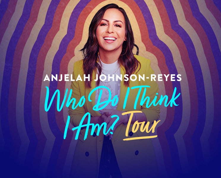 Anjelah JohnsonReyes “Who Do I Think I Am?” Tour Wagner Noël