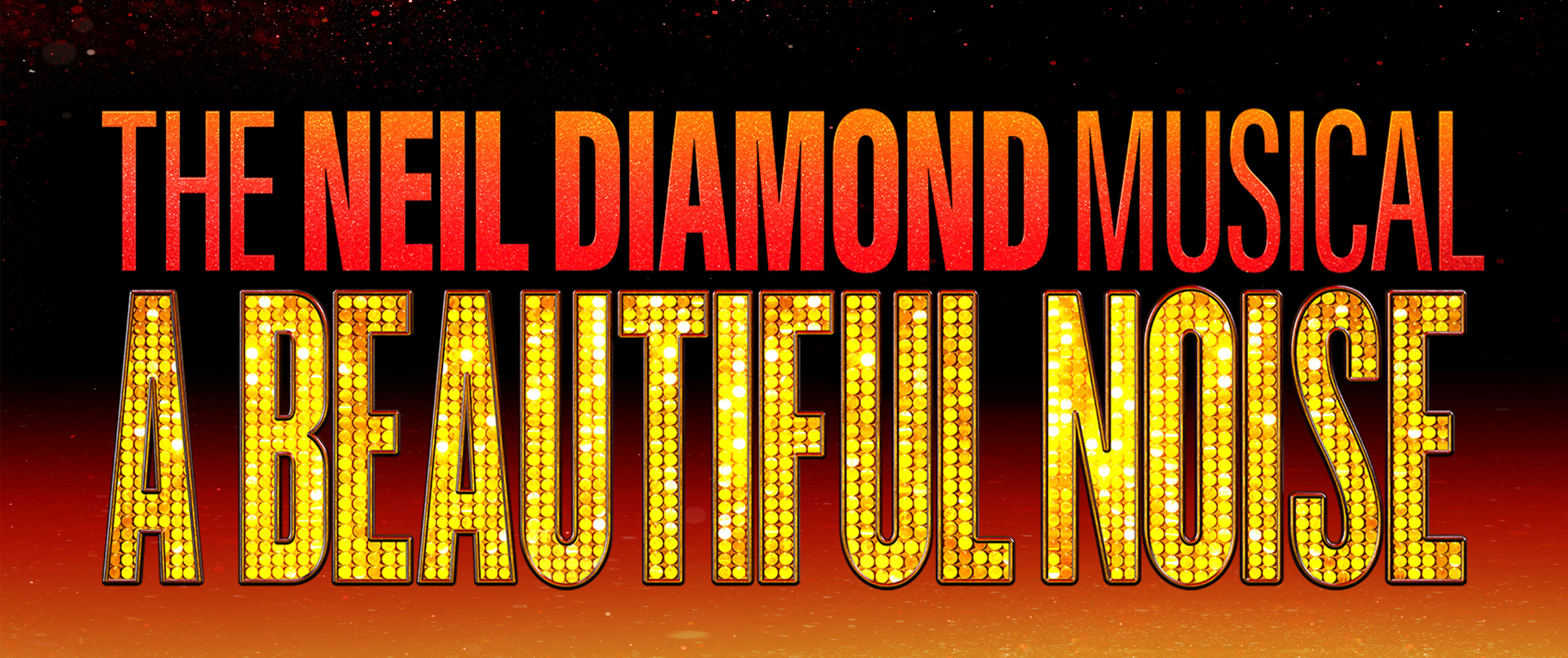 A Beautiful Noise: The Neil Diamond Musical 